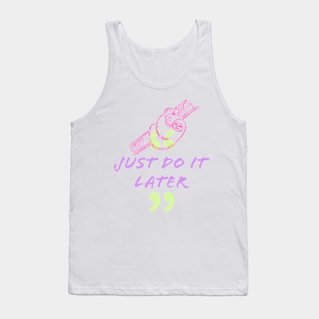 Just Do It Later Tank Top by Fantasia7